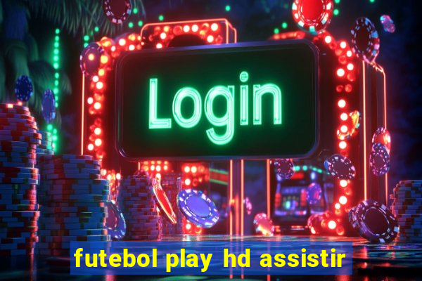 futebol play hd assistir